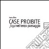 Case proibite. Fuga nel terzo paesaggio libro