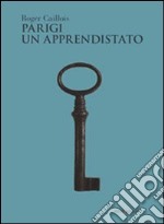 Parigi. Un apprendistato libro