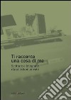 Ti racconto una cosa di me. Scritture e fotografie da collezioni private libro