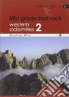 Mid grade trad rock. Western Dolomites 2 libro di Zorzi Emiliano