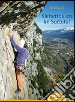 Klettertouren im Sarcatal. Das rhythmische Erleben im Klettern libro