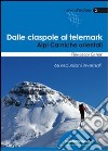 Dalle ciaspole al telemark. Alpi Carniche orientali. 66 escursioni invernali libro