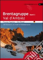 Brentagruppe. Val D'Ambiez. 165 klassische und moderne Felsklettertouren. Vol. 1 libro