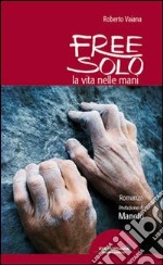 Free solo. La vita nelle mani libro