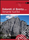 Dolomiti di Brenta. Vol. 2: Versante Sud Est libro di Cappellari Francesco
