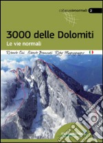 I 3000 delle Dolomiti. Le vie normali libro