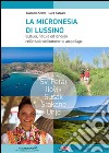 La micronesia di Lussino. Cultura, natura ed itinerari nelle isole dell'omonino arcipelago libro