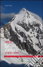 L'anima del Gran Zebrù tra misteri e alpinisti. 150 anni di storia, racconti, itinerari della più bella montagna delle alpi orientali