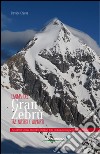 L'anima del Gran Zebrù tra misteri e alpinisti. 150 anni di storia, racconti, itinerari della più bella montagna delle alpi orientali libro