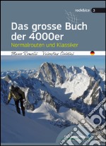 Das grosse Buch der 4000er. Normalrouten und Klassiker libro