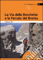 La via delle Bocchette e le ferrate del Brenta libro