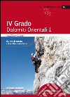 4° grado e più. Dolomiti orientali 1. 91 vie di roccia classica e moderne libro