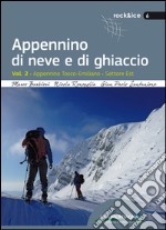 Appennino di neve e di ghiaccio. Vol. 2: Appennino Tosco-Emiliano. Settore Est libro