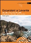 Escursioni a Levante. Moneglia, Sestri, Golfo del Tigullio, promontorio di Portofino, Golfo Paradiso libro