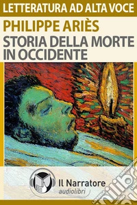 Storia della morte in Occidente. Audiolibro. Formato digitale download MP3 libro