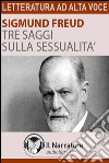 Tre saggi sulla sessualità letto da Eugenio Farn. Audiolibro. Formato digitale download MP3  di Freud Sigmund