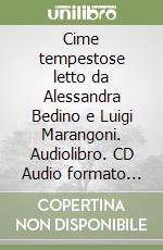 Cime tempestose letto da Alessandra Bedino e Luigi Marangoni. Audiolibro. CD Audio formato MP3 libro