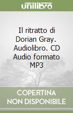 Il ritratto di Dorian Gray. Audiolibro. CD Audio formato MP3 libro