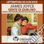 Gente di Dublino: I morti-Una madre-Una piccola nuvola-Argilla. Audiolibro. Formato digitale download MP3 libro