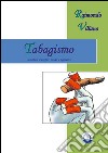 Tabagismo. Contributi scientifici, tecnici e legislativi. Ediz. bilingue libro