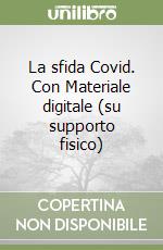 La sfida Covid. Con Materiale digitale (su supporto fisico) libro