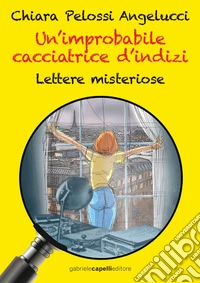 Un'improbabile cacciatrice d'indizi. Lettere misteriose libro