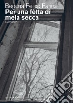 Per una fetta di mela secca libro