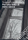 Per una fetta di mela secca libro di Feijoó Fariña Begoña