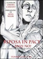 Riposa in pace... anzi no! Saggi, interviste e pensieri sul diritto di morire libro