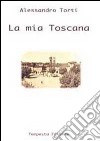 La mia Toscana libro