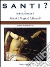 Santi? Martiri, vergini, miracoli libro