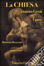 La Chiesa contro Gesù. Vol. 1 libro