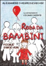 Roba da bambini. Piccole storie vere libro