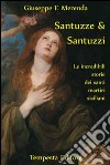 Santuzze e santuzzi. Le incredibili storie dei santi martiri siciliani libro