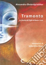 Tramonto. La favola del figlio di Buio e Luce libro