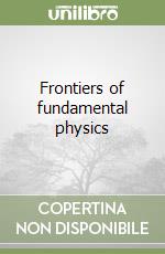 Frontiers of fundamental physics libro