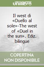 Il west di «Duello al sole»-The west of «Duel in the sun». Ediz. bilingue libro