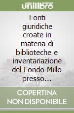 Fonti giuridiche croate in materia di biblioteche e inventariazione del Fondo Millo presso l'Archivio di Stato di Zara (1918-1921)