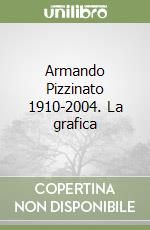 Armando Pizzinato 1910-2004. La grafica libro