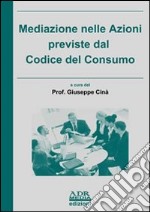 Mediazione nelle azioni previste dal codice di consumo libro