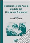 Mediazione nelle azioni previste dal codice di consumo libro di Cinà Giuseppe