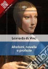 Aforismi, novelle e profezie. E-book. Formato EPUB libro di Leonardo da Vinci