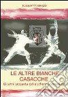 Le altre bianche casacche. Gli anni sessanta della scherma vercellese libro