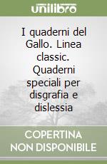 I quaderni del Gallo. Linea classic. Quaderni speciali per disgrafia e dislessia libro