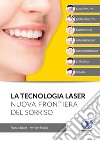 La tecnologia laser. Nuova frontiera del sorriso libro di Barzè Franco Pulido Myriam