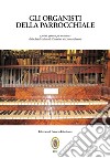 Gli organisti della Parrocchiale. E primi appunti per una storia della Banda Musicale Cittadina di Livorno Ferraris. Nuova ediz. libro