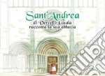 Sant'Andrea di Vercelli. Guala racconta la sua abbazia libro