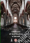 L'abbazia di Sant'Andrea a Vercelli libro