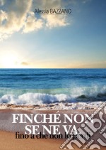 Finché non se ne va, fino a che non lo perdi libro