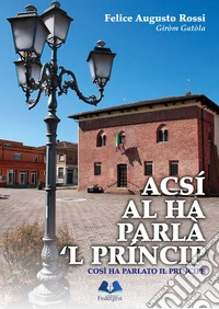Acsí al ha parlà 'l prîncip-Così ha parlato il principe libro